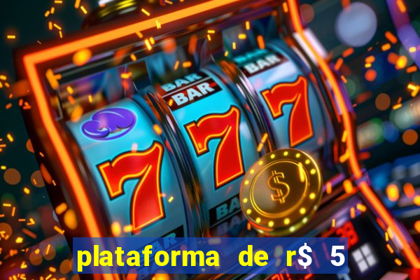 plataforma de r$ 5 jogo do tigrinho